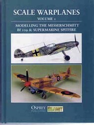  Osprey Publications  Books COLLECTION-SALE: Scale Warplanes, Vol.1: Modelling the Bf.109 & Supermarine Spitfire OSCSCWAR1