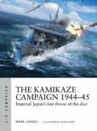 The Kamikaze Campaign 1944-45 Imperial Japan's last Throw of the Dice #OSPAC29