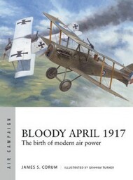 Air Campaign: Bloody April 1917 The Birth of Modern Air Power #OSPAC33