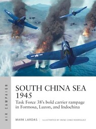 Air Campaign: South China Sea 1945 Task Force 38's Bold Carrier Rampage in Formosa #OSPAC36