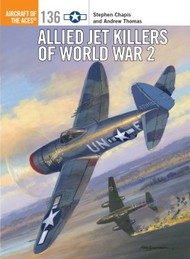  Osprey Publications  Books Aircraft of the Aces: Allied Jet Killers of World War II OSPACE136