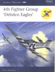  Osprey Publications  Books Aviation Elite: 4th Fighter Group - Debden Eagles OSPAEU30