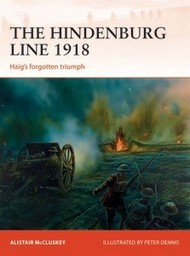  Osprey Publications  Books Campaign: The Hindenburg Line 1918 Haig's Forgotten Triumph OSPC315