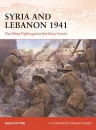  Osprey Publications  Books Campaign: Syria & Lebanon 1941 the Allied Fight Against the Vichy French OSPC373