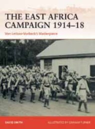 Campaign: The East Africa Campaign 1914-18 Von Lettow-Vorbeck's Masterpiece* #OSPC379