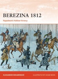  Osprey Publications  Books Campaign: Berezina 1812 Napoleon's Hollow Victory OSPC383
