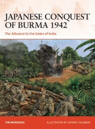 Campaign: Japanese Conquest of Burma 1942 The Advance to the Gates of India #OSPC384