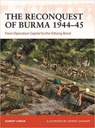  Osprey Publications  Books Campaign: The Reconquest of Burma 1944-45 from Operation Capital to the Sittang Bend OSPC390