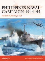 Osprey Publications  Books Campaign: Philippines Naval Campaign 1944-45 The Battles After Leyte Gulf OSPC399