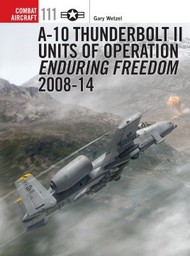  Osprey Publications  Books Combat Aircraft: A10 Thunderbolt II Units of Operation Enduring Freedom Pt.2 2008-14 OSPCA111