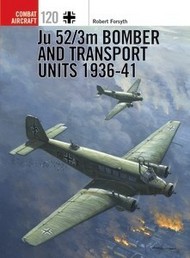  Osprey Publications  Books Combat Aircraft: Ju.52/3 Bomber & Transport Units 1936-41 OSPCA120
