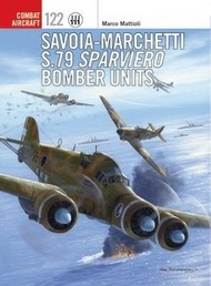  Osprey Publications  Books Combat Aircraft: Savoia-Marchetti S79 Sparviero Bomber Units (ETA Feb 2018) OSPCA122