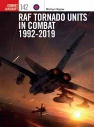 Combat Aircraft: RAF Tornado Units in Combat 1992-2019* #OSPCA142
