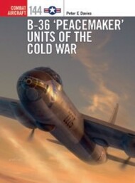  Osprey Publications  Books Combat Aircraft: B-36 Peacemaker Units of the Cold War OSPCA144