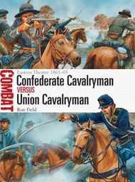  Osprey Publications  Books Combat: Confederate Cavalryman vs Union Cavalryman Eastern Theater 1861-65 OSPCBT12