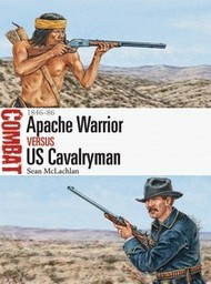  Osprey Publications  Books Combat: Apache Warrior vs US Cavalryman 1846-86 OSPCBT19