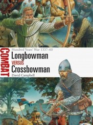  Osprey Publications  Books Combat: Longbowman vs Crossbowman Hundred Years War 1337-60 OSPCBT24