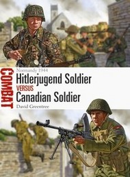  Osprey Publications  Books Combat: Hitlerjugend Soldier vs Canadian Soldier Normandy 1944 OSPCBT34