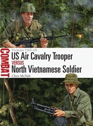  Osprey Publications  Books Combat: US Air Cavalry Trooper vs North Vietnamese Soldier Vietnam 1965-68 OSPCBT51