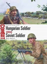  Osprey Publications  Books Combat: Hungarian Soldier vs Soviet Soldier Eastern Front 1941 OSPCBT57