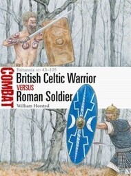 Combat: British Celtic Warrior vs Roman Soldier Britannia AD43-105* #OSPCBT65