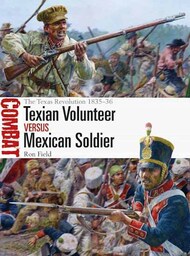  Osprey Publications  Books Combat: Texian Volunteer vs Mexican Soldier The Texas Revolution 1835-36 OSPCBT74
