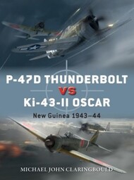 Osprey Publications  Books Duel: P-47D Thunderbolt vs Ki-43II Oscar New Guinea 1943-44 OSPD103