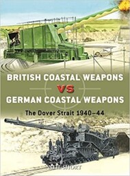  Osprey Publications  Books Duel: British Coastal Weapons vs German Coastal Weapons The Dover Strait 1940-44 OSPD125
