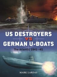  Osprey Publications  Books Duel: US Destroyers vs German U-Boats The Atlantic 1941-45 OSPD127