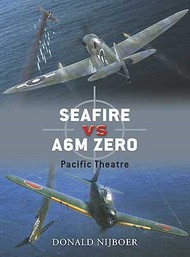  Osprey Publications  Books Duel: Seafire vs A6M Zero Pacific Theatre OSPD16