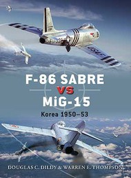  Osprey Publications  Books Duel: F-86 Sabre vs MiG-15 Korea 1950-53 OSPD50