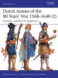  Osprey Publications  Books Men at Arms: Dutch Armies of the 80 Years War 1568-1648 (2) Cavalry, Artillery & Engineers OSPMAA513