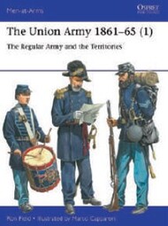  Osprey Publications  Books Men at Arms: The Union Army 1861-65 (1) The Regular Army & the Territories OSPMAA553