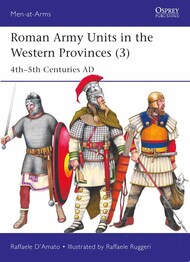 Men at Arms: Roman Army Units in the Western Provinces (3) 4th-5th Centuries AD #OSPMAA557