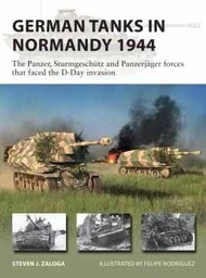 Vanguard: German Tanks in Normandy 1944 the Panzer, Sturmgeschutz & Panzerjager Forces that Faced the D-Day Invasion #OSPNVG298