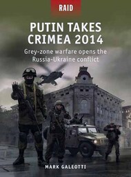Raid: Putin Takes Crimea 2014 Grey-zone Warfare Opens the Russia-Ukraine Conflict #OSPR59