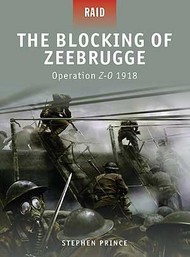 Osprey Publications  Books Raid: Blocking of Zeebrugge - Operation Z-O 1918 OSPR7