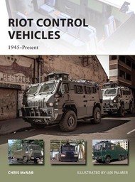  Osprey Publications  Books New Vanguard: Riot Control Vehicles 1945-Present OSPNVG219