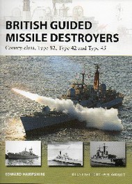  Osprey Publications  Books New Vanguard: British Guided Missile Destroyers County-Class, Type 82, Type 42 & Type 45 OSPNVG234