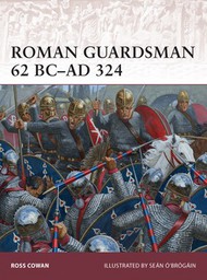  Osprey Publications  Books Warrior: Roman Guardsman 62BC-324AD OSPW170