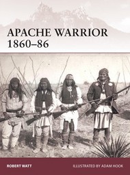  Osprey Publications  Books Warrior: Apache Warrior 1860-86 OSPW172