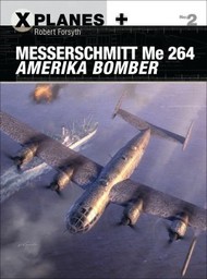 Osprey Publications  Books X-Planes: Messerschmitt Me.264 Amerika Bomber OSPXP2