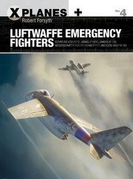  Osprey Publications  Books X-Planes: Luftwaffe Emergency Fighters OSPXP4