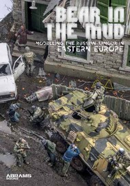  PLA Editions  Books Abrams Squad: Bear in the Mud: Modelling the Russian Armor in Eastern Europe PED1007