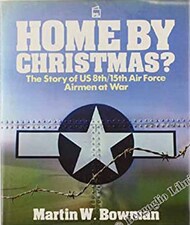 PSL Books  Books Collection - Home by Christmas? The Story of US 8th/15th Air Force Airmen at War PSL8346
