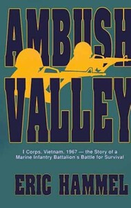  Pacifica Military History  Books Ambush Valley: I Corps. Vietnam 1967 - The Story of a Marine Infantry Battalion's Battle for Survival PMH3460