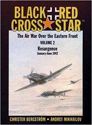  Pacifica Military History  Books RARE Black Cross/Red Star Volume 2: Airwar Over the Eastern Front - Resurgence Jan-June 1942 PMH5172