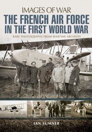  Pen & Sword  Books The French Air Force in the First World War PNS1794