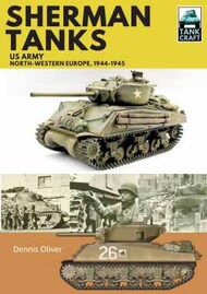  Pen & Sword  Books Tankcraft 11: Sherman Tanks, US Army, North-Western Europe, 19441945 PNS1865