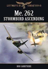  Pen & Sword  Books Me.262 Stormbird Ascending PNS2314
